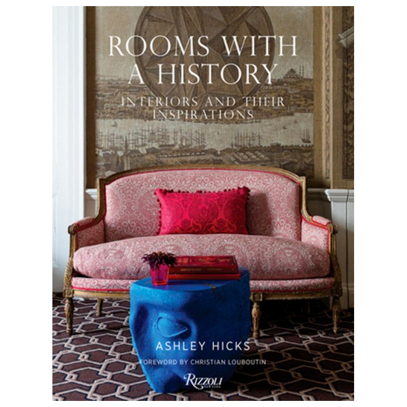 Rooms with a History: Interiors and Their Inspirations Rooms with a History: Interiors and Their Inspirations в Твери | Loft Concept