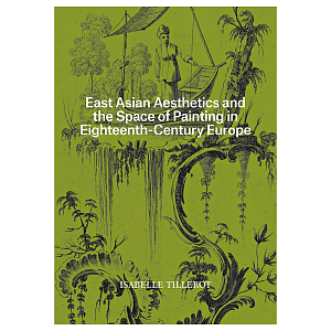 Книга East Asian Aesthetics and the Space of Painting in Eighteenth-Century Europe