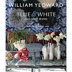 William Yeoward: Blue and White and Other Stories варинант исполнения - 1 | Loft Concept в Твери