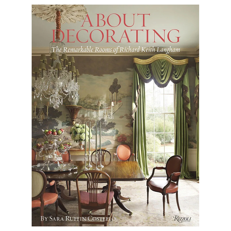 Книга About Decorating: The Remarkable Rooms of Richard Keith Langham Langham Richard Keith, Costello Sara Ruffin Книга About Decorating: The Remarkable Rooms of Richard Keith Langham Langham Richard Keith, Costello Sara Ruffin в Твери | Loft Concept