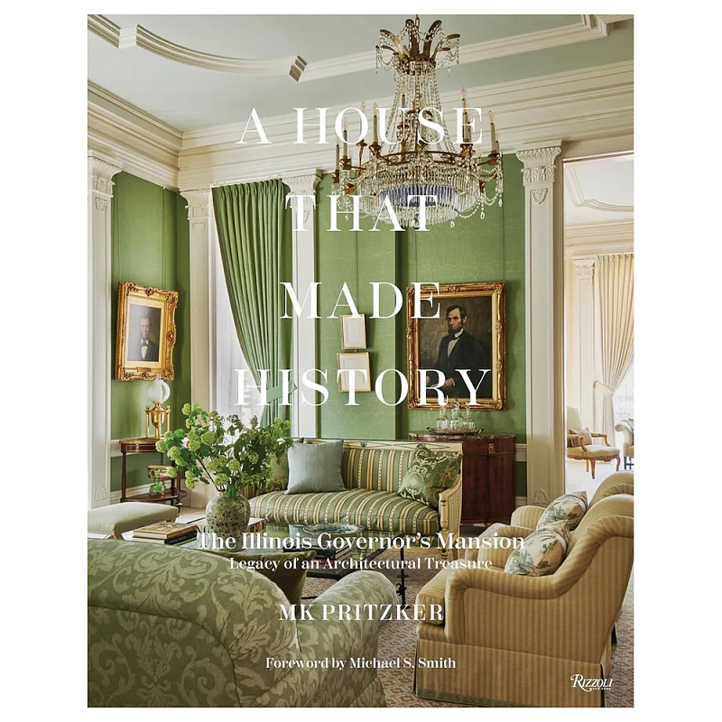 Книга A House That Made History: The Illinois Governors Mansion, Legacy of an Architectural Treasure Книга A House That Made History: The Illinois Governors Mansion, Legacy of an Architectural Treasure в Твери | Loft Concept