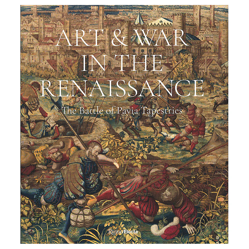 Книга Art & War in the Renaissance: The Battle of Pavia Tapestries  в Твери | Loft Concept 
