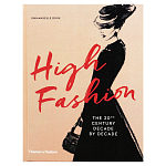 Книга про высокую моду XX века High Fashion The 20th Century Decade by Decade Dirix Emmanuelle варинант исполнения - 1 | Loft Concept в Твери