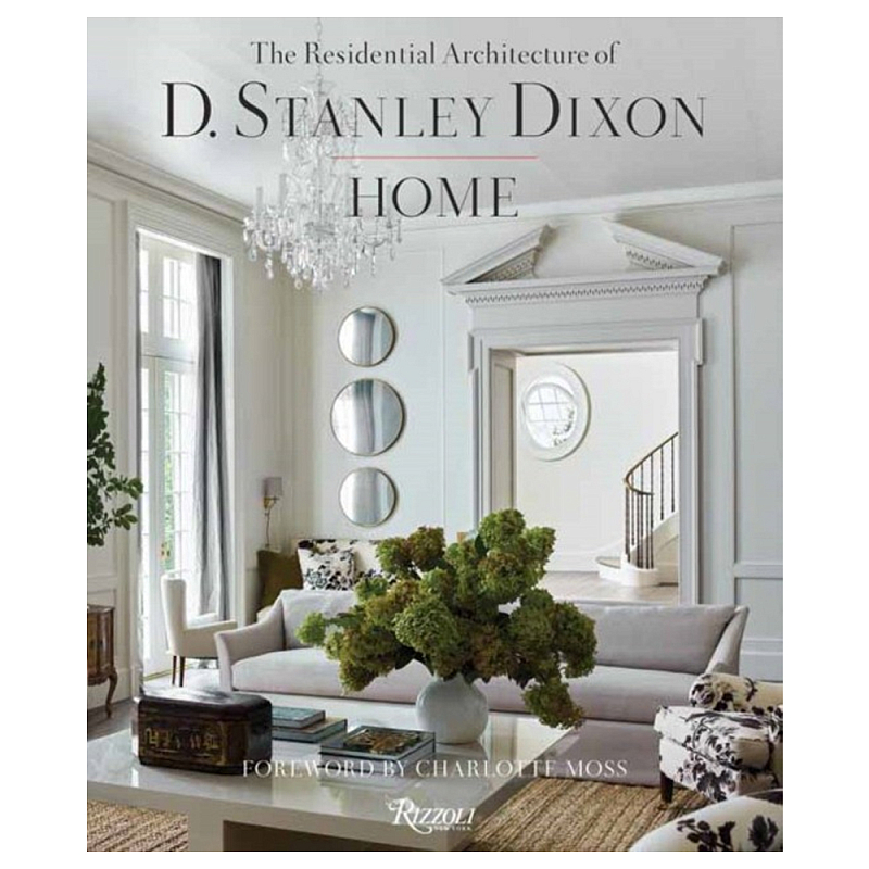 Книга "HOME The Residential Architecture of D. Stanley Dixon" Книга "HOME The Residential Architecture of D. Stanley Dixon" в Твери | Loft Concept